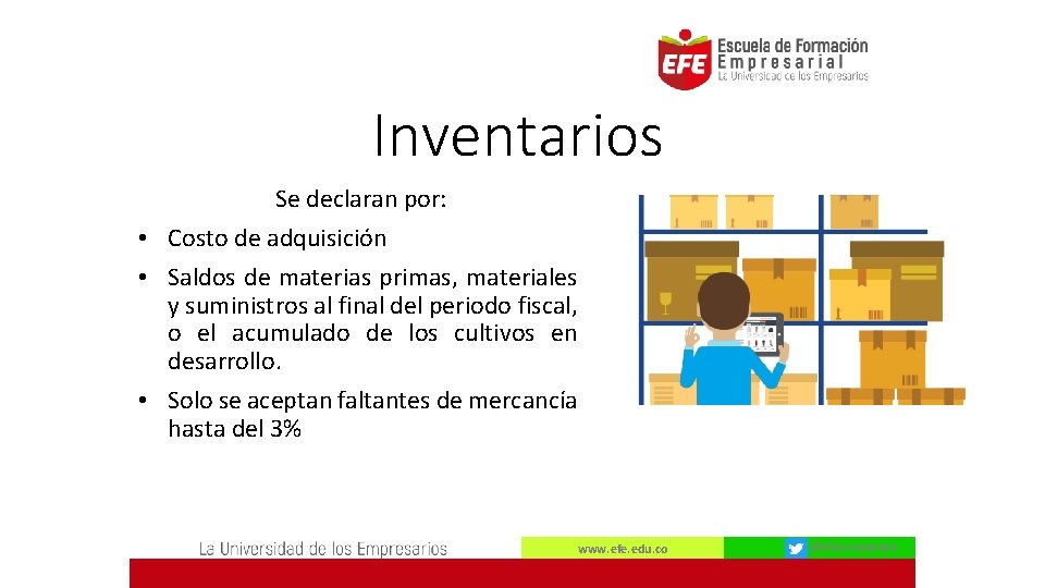 Inventarios Se declaran por: • Costo de adquisición • Saldos de materias primas, materiales