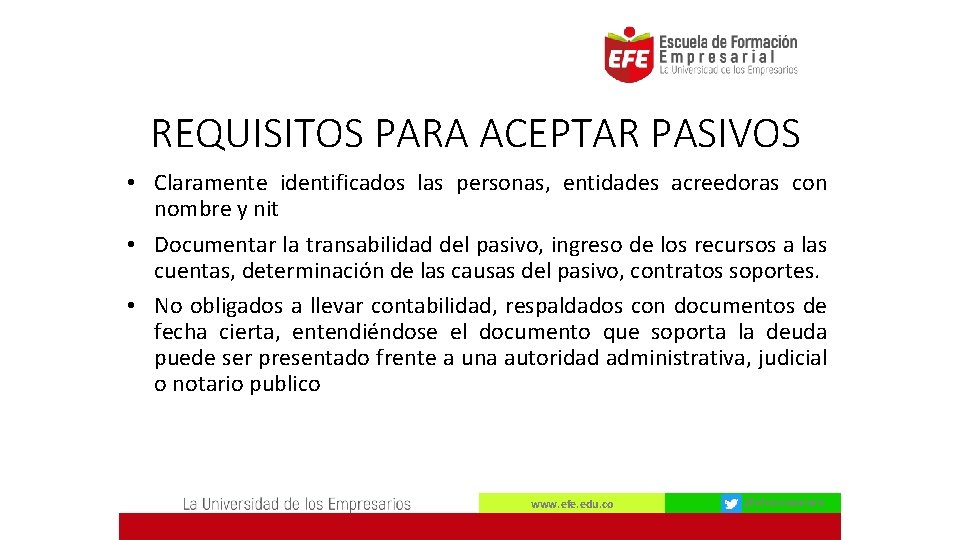 REQUISITOS PARA ACEPTAR PASIVOS • Claramente identificados las personas, entidades acreedoras con nombre y