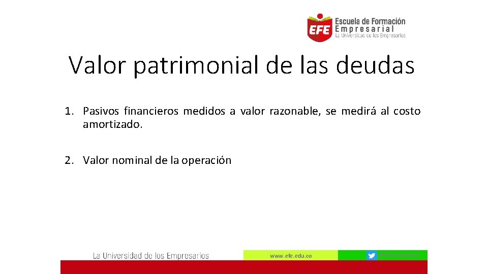 Valor patrimonial de las deudas 1. Pasivos financieros medidos a valor razonable, se medirá