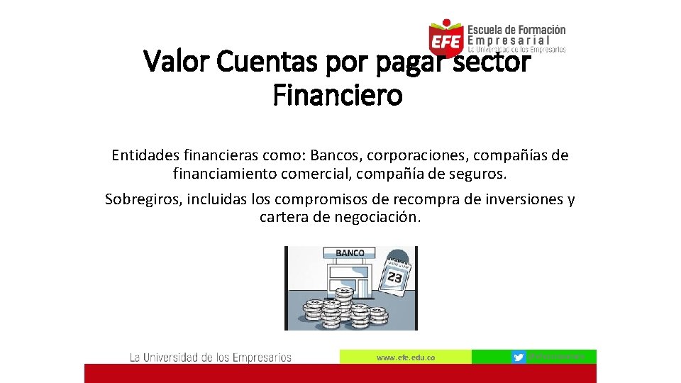 Valor Cuentas por pagar sector Financiero Entidades financieras como: Bancos, corporaciones, compañías de financiamiento