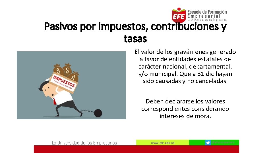 Pasivos por impuestos, contribuciones y tasas El valor de los gravámenes generado a favor