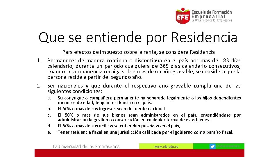 Que se entiende por Residencia 1. 2. Para efectos de impuesto sobre la renta,