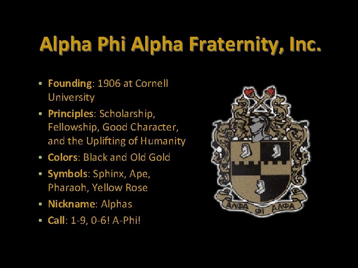 Alpha Phi Alpha Fraternity, Inc. • Founding: 1906 at Cornell University • Principles: Scholarship,