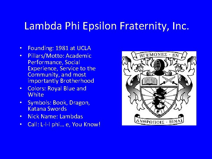 Lambda Phi Epsilon Fraternity, Inc. • Founding: 1981 at UCLA • Pillars/Motto: Academic Performance,