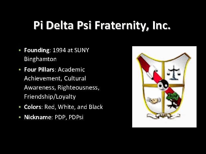 Pi Delta Psi Fraternity, Inc. • Founding: 1994 at SUNY Binghamton • Four Pillars: