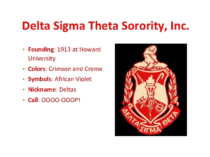 Delta Sigma Theta Sorority, Inc. • Founding: 1913 at Howard University • Colors: Crimson