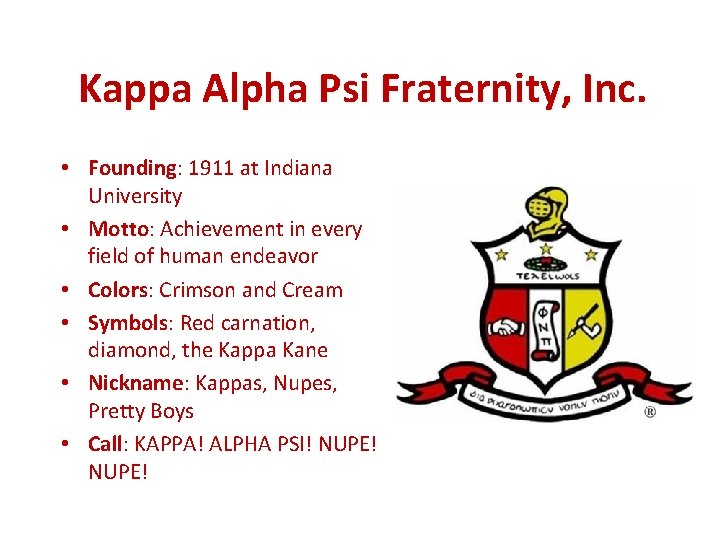 Kappa Alpha Psi Fraternity, Inc. • Founding: 1911 at Indiana University • Motto: Achievement