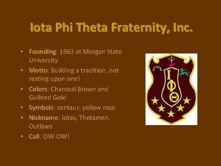 Iota Phi Theta Fraternity, Inc. • Founding: 1963 at Morgan State University • Motto: