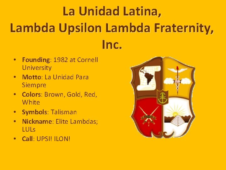 La Unidad Latina, Lambda Upsilon Lambda Fraternity, Inc. • Founding: 1982 at Cornell University
