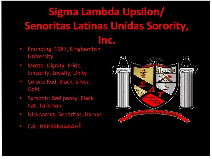 Sigma Lambda Upsilon/ Senoritas Latinas Unidas Sorority, Inc. • Founding: 1987, Binghamton University •