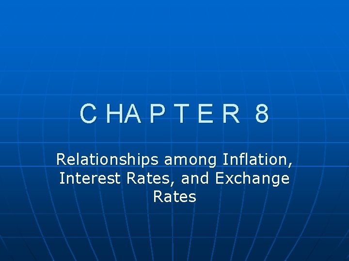 C HA P T E R 8 Relationships among Inflation, Interest Rates, and Exchange C HA P T E R 8 Relationships among Inflation, Interest Rates, and Exchange