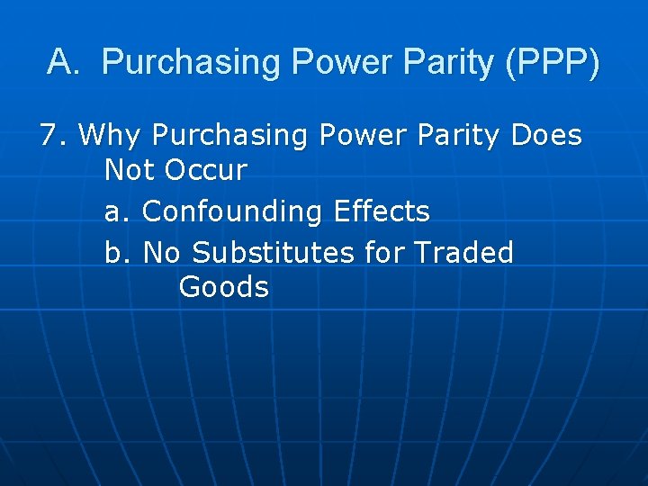A. Purchasing Power Parity (PPP) 7. Why Purchasing Power Parity Does Not Occur a. A. Purchasing Power Parity (PPP) 7. Why Purchasing Power Parity Does Not Occur a.
