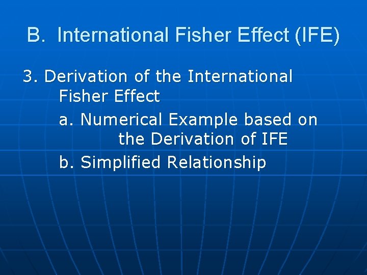 B. International Fisher Effect (IFE) 3. Derivation of the International Fisher Effect a. Numerical B. International Fisher Effect (IFE) 3. Derivation of the International Fisher Effect a. Numerical