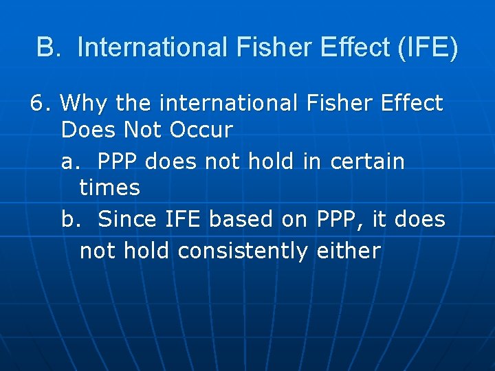 B. International Fisher Effect (IFE) 6. Why the international Fisher Effect Does Not Occur B. International Fisher Effect (IFE) 6. Why the international Fisher Effect Does Not Occur