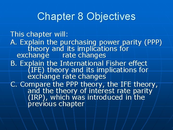 Chapter 8 Objectives This chapter will: A. Explain the purchasing power parity (PPP) theory Chapter 8 Objectives This chapter will: A. Explain the purchasing power parity (PPP) theory