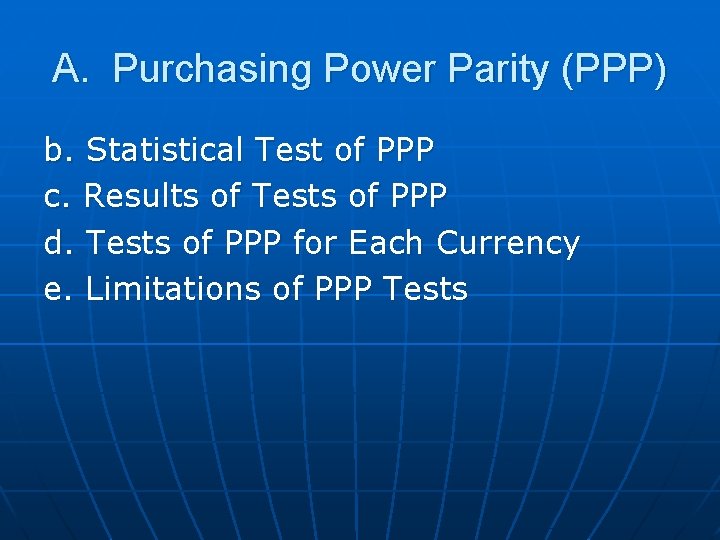 A. Purchasing Power Parity (PPP) b. Statistical Test of PPP c. Results of Tests A. Purchasing Power Parity (PPP) b. Statistical Test of PPP c. Results of Tests