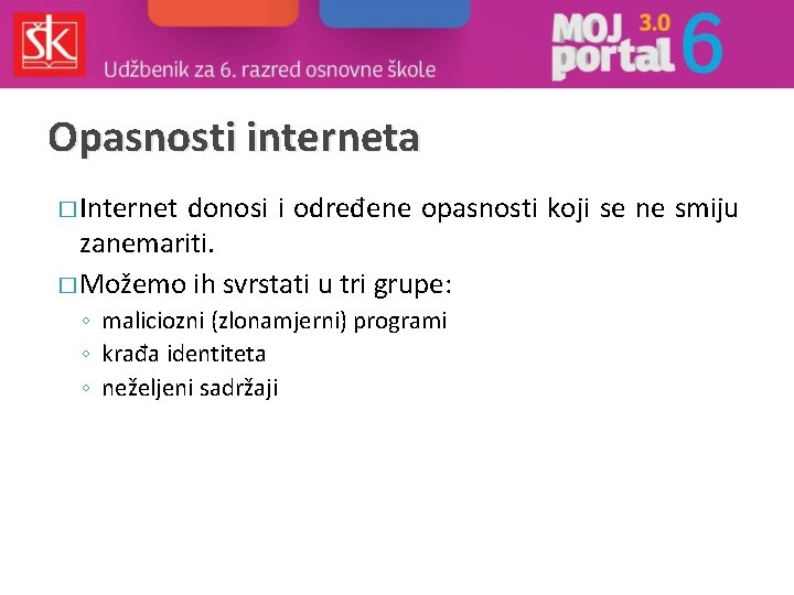 Opasnosti interneta � Internet donosi i određene opasnosti koji se ne smiju zanemariti. �