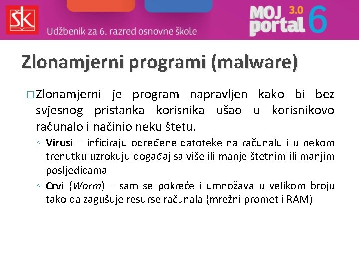 Zlonamjerni programi (malware) � Zlonamjerni je program napravljen kako bi bez svjesnog pristanka korisnika