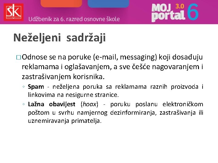 Neželjeni sadržaji � Odnose se na poruke (e-mail, messaging) koji dosađuju reklamama i oglašavanjem,