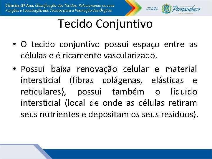 Ciências, 8º Ano, Classificação dos Tecidos, Relacionando as suas Funções e Localização dos Tecidos Ciências, 8º Ano, Classificação dos Tecidos, Relacionando as suas Funções e Localização dos Tecidos
