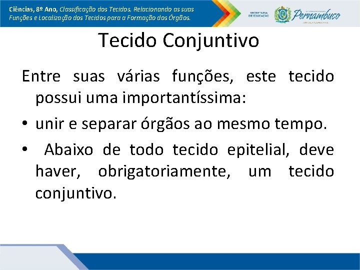Ciências, 8º Ano, Classificação dos Tecidos, Relacionando as suas Funções e Localização dos Tecidos Ciências, 8º Ano, Classificação dos Tecidos, Relacionando as suas Funções e Localização dos Tecidos