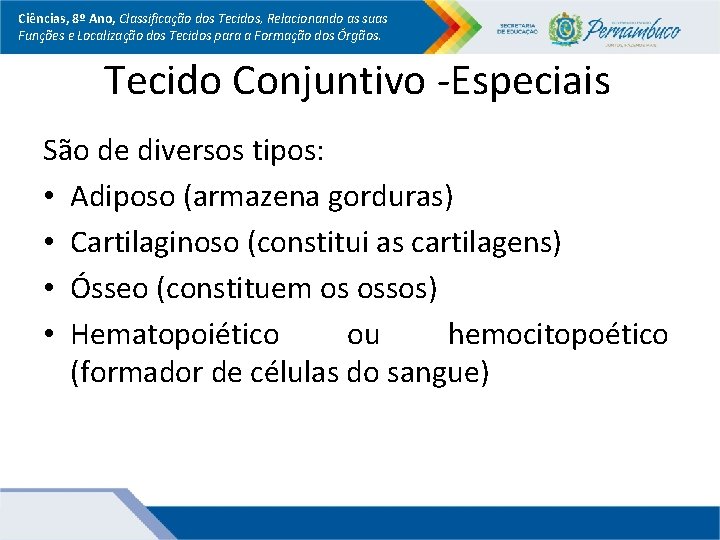 Ciências, 8º Ano, Classificação dos Tecidos, Relacionando as suas Funções e Localização dos Tecidos Ciências, 8º Ano, Classificação dos Tecidos, Relacionando as suas Funções e Localização dos Tecidos