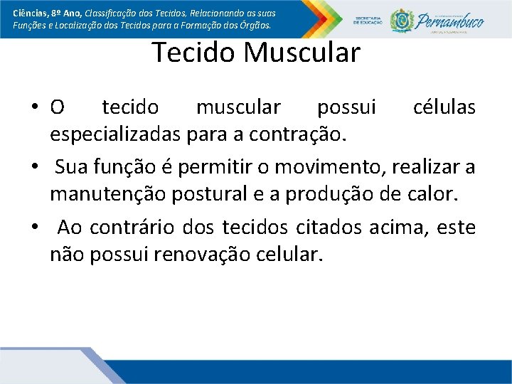 Ciências, 8º Ano, Classificação dos Tecidos, Relacionando as suas Funções e Localização dos Tecidos Ciências, 8º Ano, Classificação dos Tecidos, Relacionando as suas Funções e Localização dos Tecidos