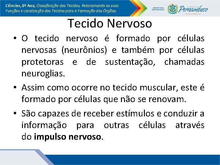Ciências, 8º Ano, Classificação dos Tecidos, Relacionando as suas Funções e Localização dos Tecidos Ciências, 8º Ano, Classificação dos Tecidos, Relacionando as suas Funções e Localização dos Tecidos