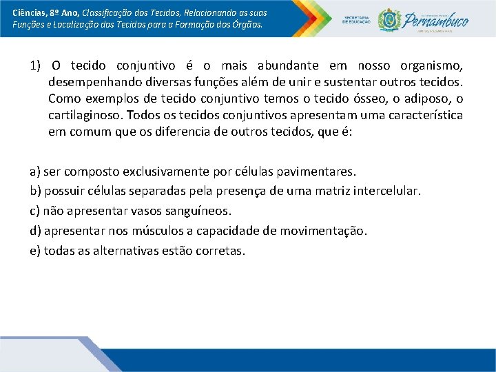 Ciências, 8º Ano, Classificação dos Tecidos, Relacionando as suas Funções e Localização dos Tecidos Ciências, 8º Ano, Classificação dos Tecidos, Relacionando as suas Funções e Localização dos Tecidos