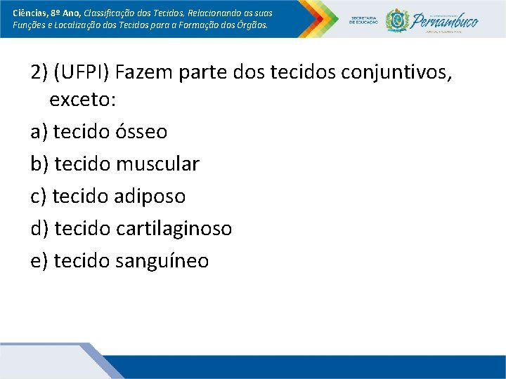 Ciências, 8º Ano, Classificação dos Tecidos, Relacionando as suas Funções e Localização dos Tecidos Ciências, 8º Ano, Classificação dos Tecidos, Relacionando as suas Funções e Localização dos Tecidos