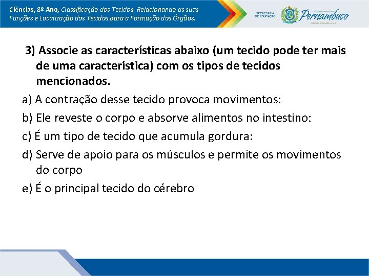 Ciências, 8º Ano, Classificação dos Tecidos, Relacionando as suas Funções e Localização dos Tecidos Ciências, 8º Ano, Classificação dos Tecidos, Relacionando as suas Funções e Localização dos Tecidos