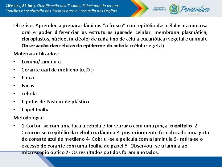 Ciências, 8º Ano, Classificação dos Tecidos, Relacionando as suas Funções e Localização dos Tecidos Ciências, 8º Ano, Classificação dos Tecidos, Relacionando as suas Funções e Localização dos Tecidos