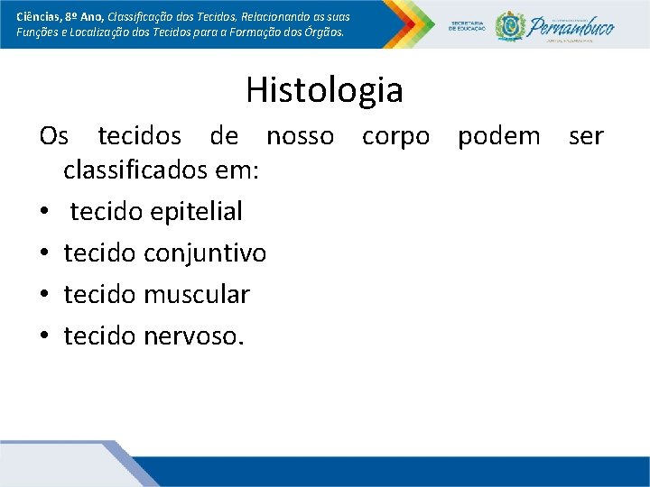 Ciências, 8º Ano, Classificação dos Tecidos, Relacionando as suas Funções e Localização dos Tecidos Ciências, 8º Ano, Classificação dos Tecidos, Relacionando as suas Funções e Localização dos Tecidos