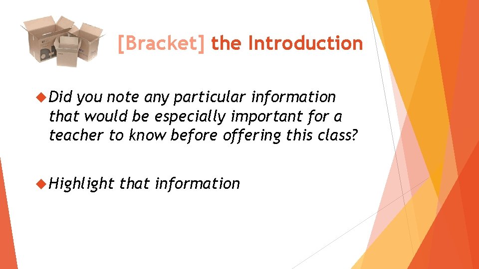 [Bracket] the Introduction Did you note any particular information that would be especially important