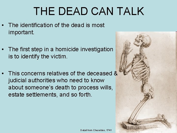 THE DEAD CAN TALK • The identification of the dead is most important. •