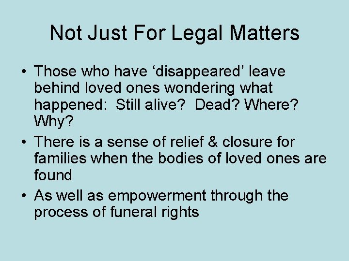 Not Just For Legal Matters • Those who have ‘disappeared’ leave behind loved ones