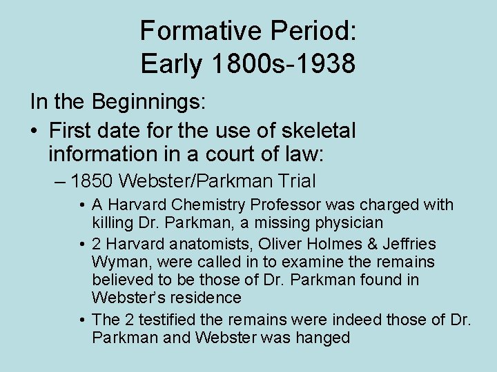 Formative Period: Early 1800 s-1938 In the Beginnings: • First date for the use