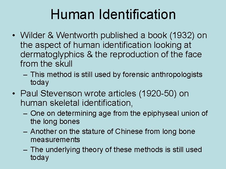 Human Identification • Wilder & Wentworth published a book (1932) on the aspect of