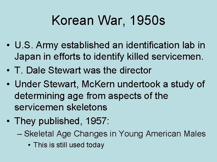 Korean War, 1950 s • U. S. Army established an identification lab in Japan