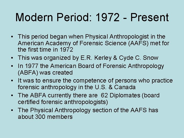 Modern Period: 1972 - Present • This period began when Physical Anthropologist in the