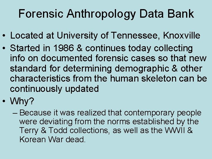 Forensic Anthropology Data Bank • Located at University of Tennessee, Knoxville • Started in
