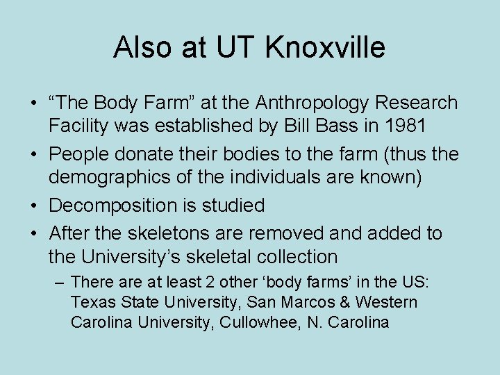 Also at UT Knoxville • “The Body Farm” at the Anthropology Research Facility was