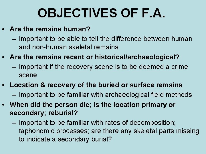 OBJECTIVES OF F. A. • Are the remains human? – Important to be able