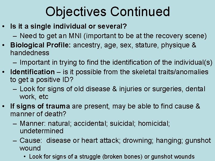 Objectives Continued • Is it a single individual or several? – Need to get