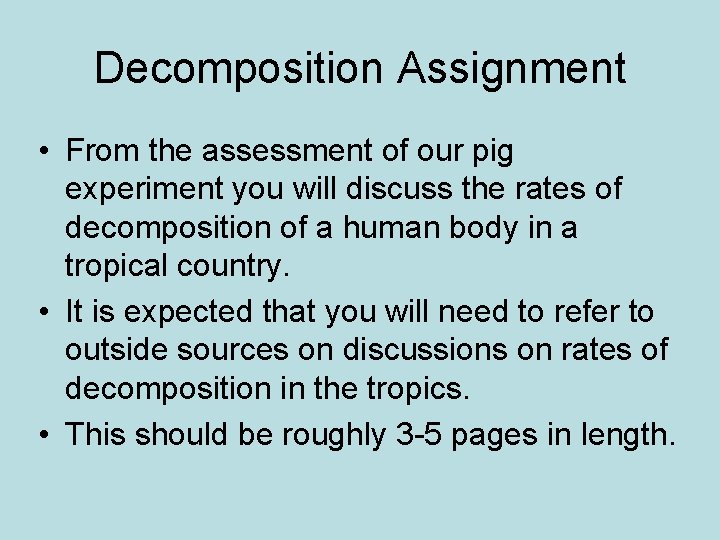 Decomposition Assignment • From the assessment of our pig experiment you will discuss the