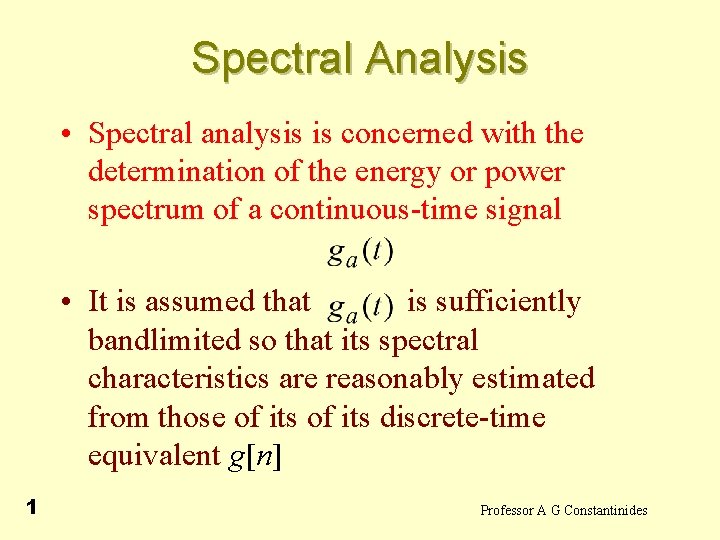 Spectral Analysis • Spectral analysis is concerned with the determination of the energy or