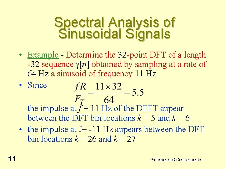 Spectral Analysis of Sinusoidal Signals • Example - Determine the 32 -point DFT of