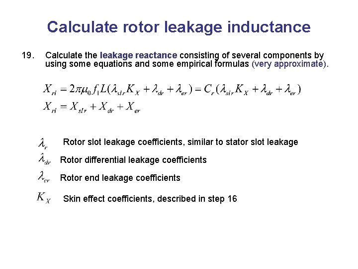 Calculate rotor leakage inductance 19. Calculate the leakage reactance consisting of several components by