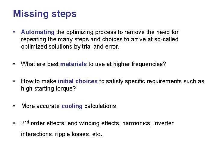 Missing steps • Automating the optimizing process to remove the need for repeating the