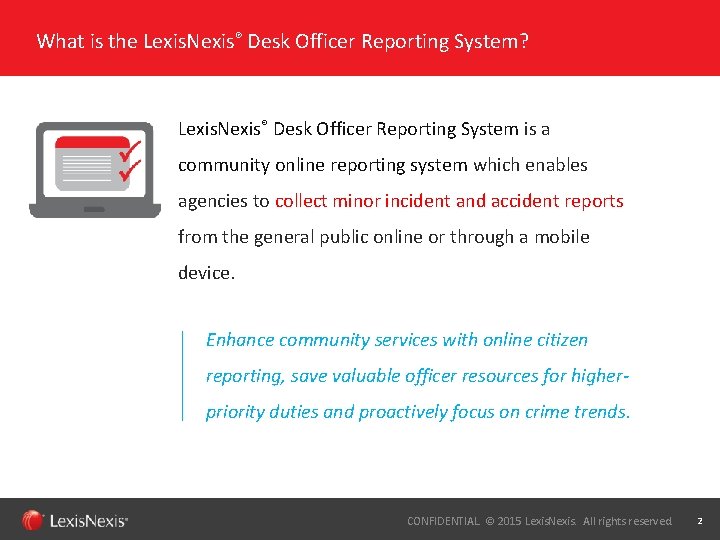 What is the Lexis. Nexis® Desk Officer Reporting System? Lexis. Nexis® Desk Officer Reporting